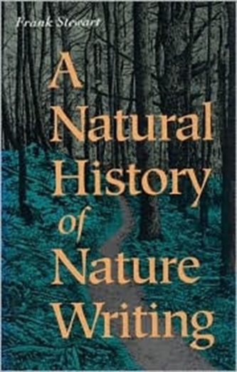 A Natural History of Nature Writing