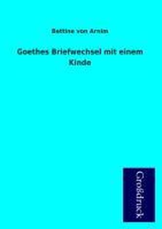 Goethes Briefwechsel mit einem Kinde