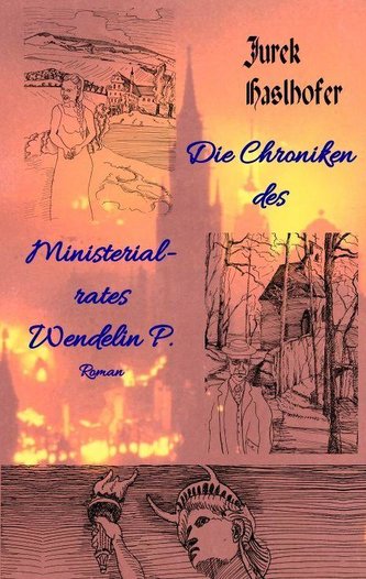 Die Chroniken des Ministerialrates Wendelin P.