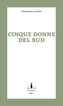 Fünf Frauen / Cinque donne del sud