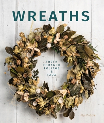 Wreaths: Fresh, Foliage, Foraged and Faux