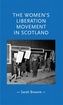 The Women's Liberation Movement in Scotland
