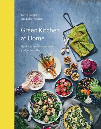 Green Kitchen at Home : Quick and Healthy Food for Every Day