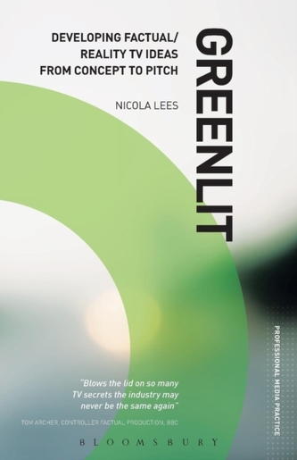 Greenlit: Developing Factual/reality TV Ideas from Concept to Pitch