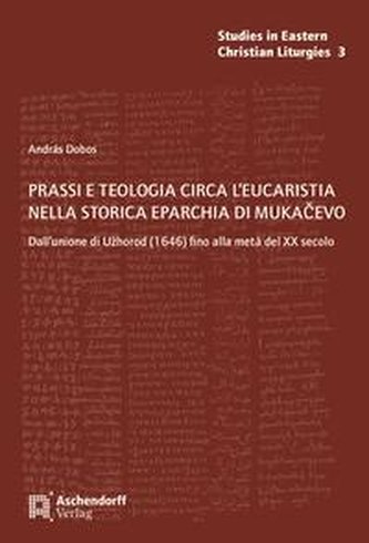 Prassi e teologia circa l'eucaristia nella Storica Eparchia di Mukacevo