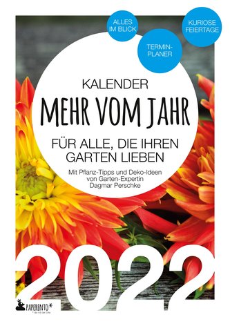 Garten Kalender 2022: Mehr vom Jahr - für alle, die ihren Garten lieben - Mit Pflanz-Tipps und Deko-Ideen