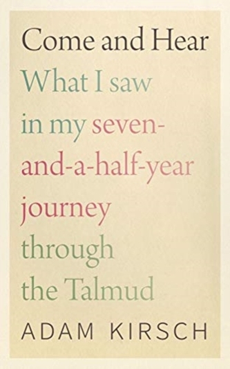 Come and Hear - What I Saw in My Seven-and-a-Half-Year Journey through the Talmud