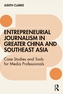 Entrepreneurial journalism in greater China and Southeast Asia