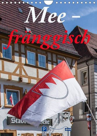 Meefränggisch (Wandkalender 2022 DIN A4 hoch)