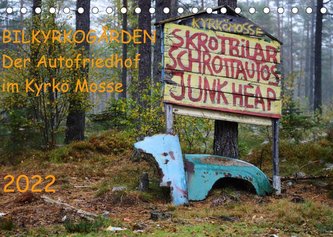 BILKYRKOGÅRDEN Der Autofriedhof im Kyrkö Mosse (Tischkalender 2022 DIN A5 quer)
