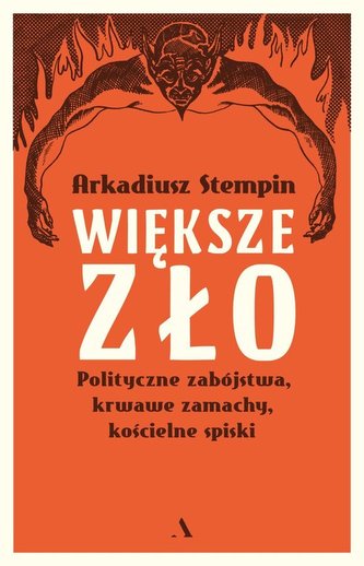 Większe zło Polityczne zabójstwa, krwawe zamachy, kościelne spiski