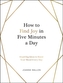 How to Find Joy in Five Minutes a Day