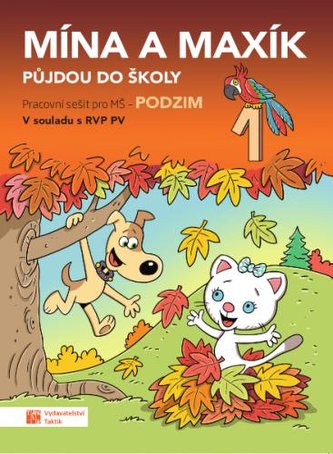 Mína a Maxík půjdou do školy (Pracovní sešit pro MŠ: Podzim 1) Mína a Maxík půjdou do školy (Pracovní sešit pro MŠ: Podzim 1)