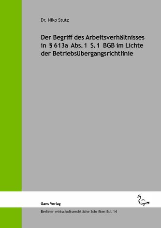 Der Begriff des Arbeitsverhältnisses in § 613a Abs. 1 S. 1 BGB im Lichte der Betriebsübergangsrichtlinie