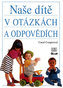 Naše dítě v otázkách a odpovědích