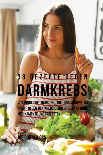 38 Rezepte gegen Darmkrebs