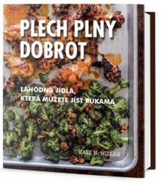 Plech plný dobrot - Lahodná jídla, která můžete jíst rukama
