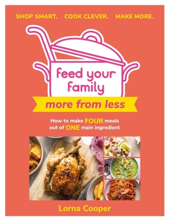 Feed Your Family: More From Less - Shop smart. Cook clever. Make more.