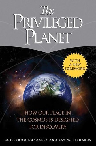 The Privileged Planet: How Our Place in the Cosmos Is Designed for Discovery