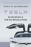 Tesla, Elon Musk, and the EV Revolution: An in-depth analysis of what's in store for the company, the man, and the industry by a