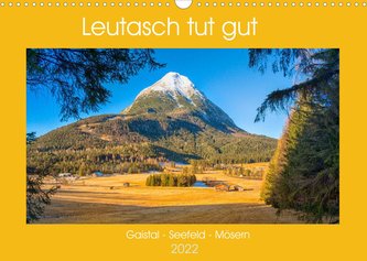 Leutasch tut gut (Wandkalender 2022 DIN A3 quer)