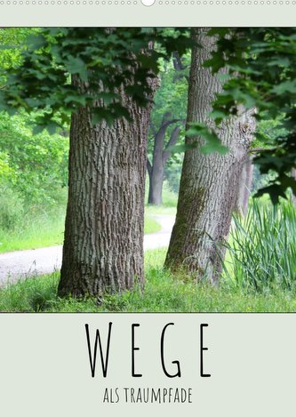 Wege als Traumpfade (Wandkalender 2022 DIN A2 hoch)