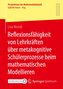 Reflexionsfähigkeit von Lehrkräften über metakognitive Schülerprozesse beim mathematischen Modellieren