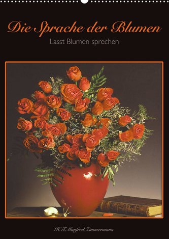 Die Sprache der Blumen (Wandkalender 2022 DIN A2 hoch)