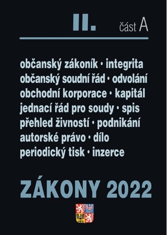 Zákony 2022 II/A Občanský zákoník - Obchodní korporace, Občanský soudní řád, Jednací řád pro soudy, Živnostenský zákon, Autorské právo