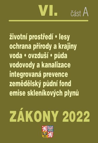 Zákony 2022 VI/A Životní prostředí - Ochrana vod, Ochrana přírody a krajiny, Ochrana ovzduší a půdy, Vodovody a kanalizace, Integrovaná prevence, Ekologické zemědělství, Kontrola znečištění