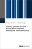 >Bildung gestaltet Zukunft< - Soziale Arbeit zwischen Bildung und Stadtentwicklung