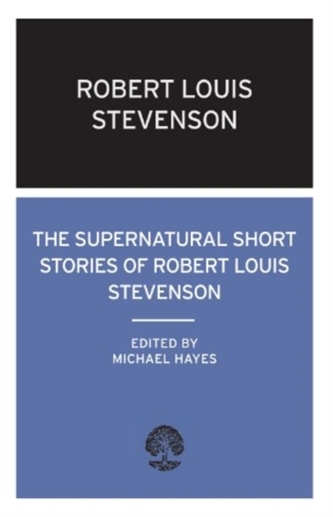 The Supernatural Short Stories of Robert Louis Stevenson
