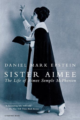 Sister Aimee: The Life of Aimee Semple McPherson
