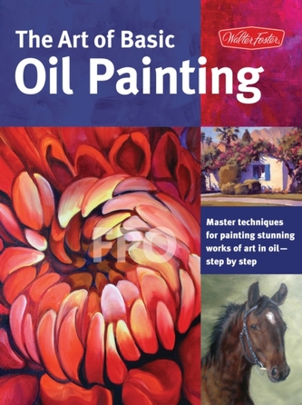 The Art of Basic Oil Painting (Collector's Series)
