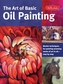 The Art of Basic Oil Painting (Collector's Series)