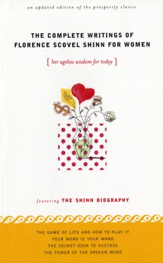 Complete Writings of Florence Scovel Shinn for Women