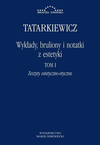Wykłady, bruliony i notatki z estetyki Tom I: Zeszyty estetyczno-etyczne