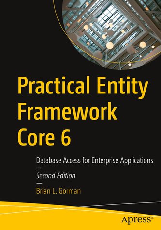 Practical Entity Framework Core 6: Database Access for Enterprise Applications