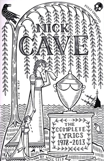 Nick Cave - The Complete Lyrics 1978-2013