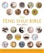 The Feng Shui Bible, 4: The Definitive Guide to Improving Your Life, Home, Health, and Finances