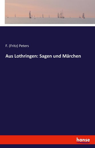 Aus Lothringen: Sagen und Märchen