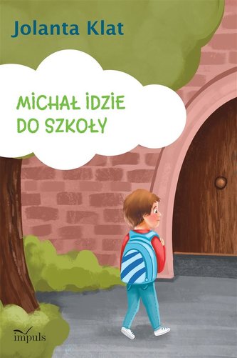 Michał idzie do szkoły Opowiadania z propozycjami zabaw przygotowujących do czytania i pisania