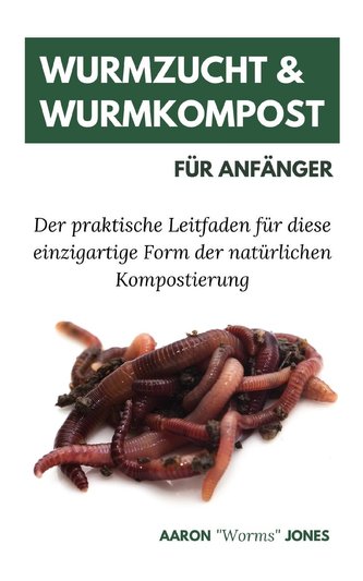 Wurmzucht & Wurmkompost für Anfänger