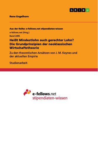 Heißt Mindestlohn auch gerechter Lohn? Die Grundprinzipien der neoklassischen Wirtschaftstheorie