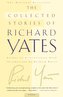 The Collected Stories of Richard Yates