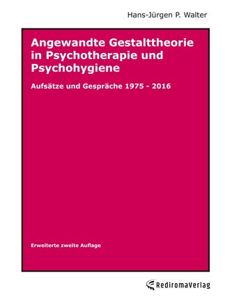 Angewandte Gestalttheorie in Psychotherapie und Psychohygiene