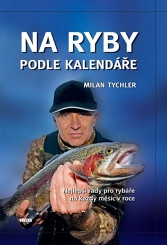 Na ryby podle kalendáře - Nejlepší rady pro rybáře na každý měsíc v roce