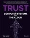 Trust in Computer Systems and the Cloud