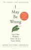 I May Be Wrong