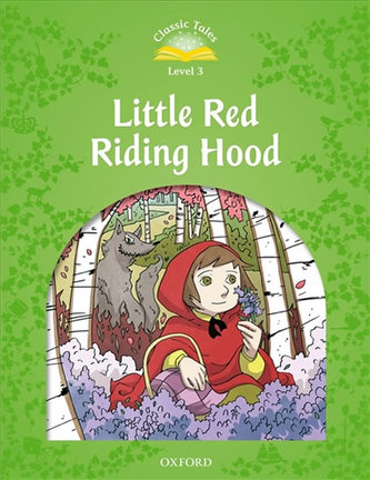 Classic Tales Second Edition: Level 3: Little Red Riding Hood